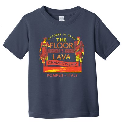 Pompeii Floor Is Lava Championship Natural Disaster Italy Toddler T-Shirt