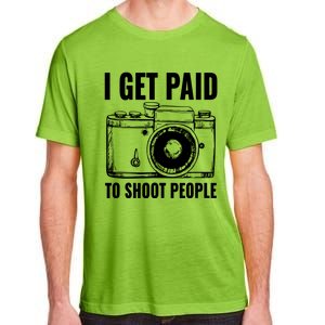 Photography Funny I Get Paid To Shoot People Adult ChromaSoft Performance T-Shirt