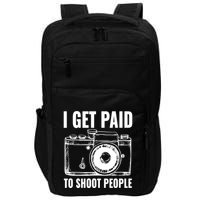 Photography Funny I Get Paid To Shoot People Impact Tech Backpack