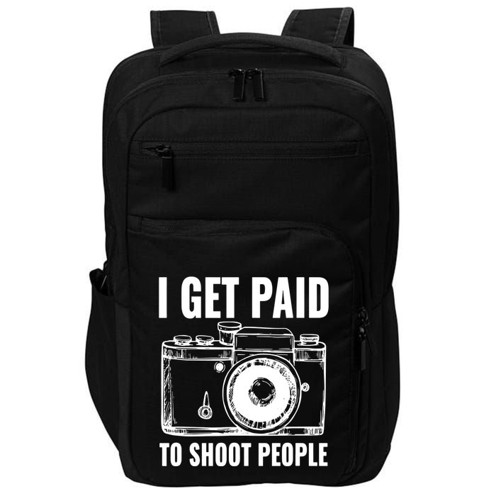 Photography Funny I Get Paid To Shoot People Impact Tech Backpack