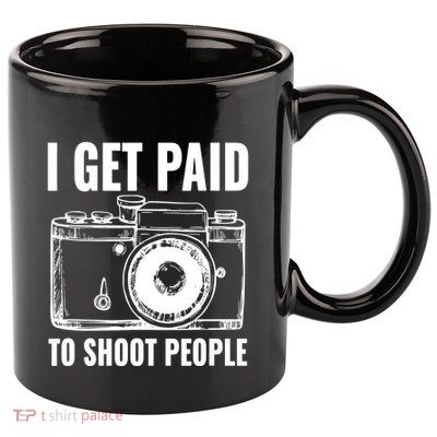 Photography Funny I Get Paid To Shoot People 11oz C Handle Ceramic Mug
