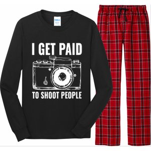 Photography Funny I Get Paid To Shoot People Long Sleeve Pajama Set