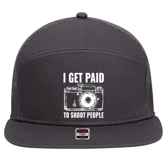 Photography Funny I Get Paid To Shoot People 7 Panel Mesh Trucker Snapback Hat
