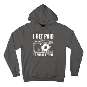 Photography Funny I Get Paid To Shoot People Hoodie