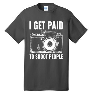 Photography Funny I Get Paid To Shoot People Tall T-Shirt