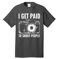 Photography Funny I Get Paid To Shoot People Tall T-Shirt