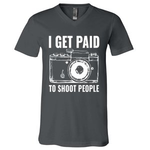 Photography Funny I Get Paid To Shoot People V-Neck T-Shirt