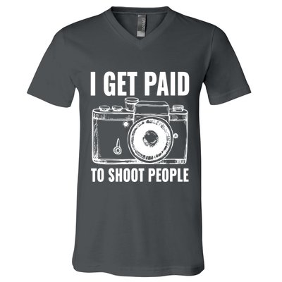 Photography Funny I Get Paid To Shoot People V-Neck T-Shirt