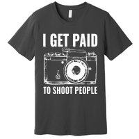 Photography Funny I Get Paid To Shoot People Premium T-Shirt