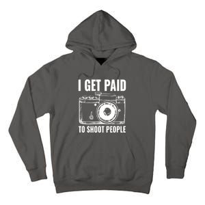 Photography Funny I Get Paid To Shoot People Tall Hoodie