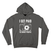 Photography Funny I Get Paid To Shoot People Tall Hoodie