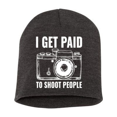 Photography Funny I Get Paid To Shoot People Short Acrylic Beanie