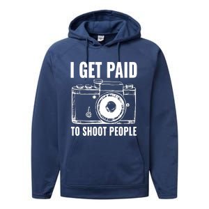 Photography Funny I Get Paid To Shoot People Performance Fleece Hoodie