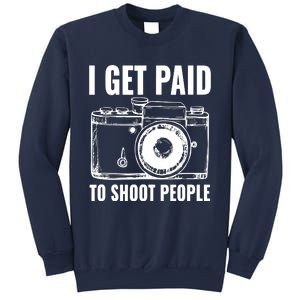 Photography Funny I Get Paid To Shoot People Sweatshirt