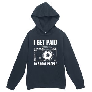 Photography Funny I Get Paid To Shoot People Urban Pullover Hoodie