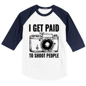 Photography Funny I Get Paid To Shoot People Baseball Sleeve Shirt