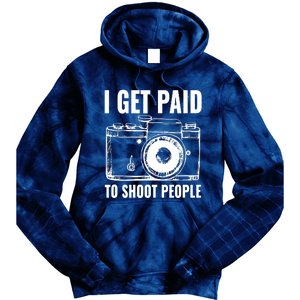 Photography Funny I Get Paid To Shoot People Tie Dye Hoodie