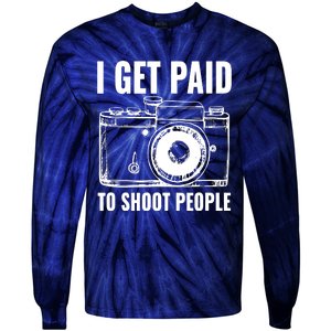 Photography Funny I Get Paid To Shoot People Tie-Dye Long Sleeve Shirt