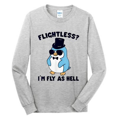 Penguin Flightless I’M Fly As Hell Tall Long Sleeve T-Shirt