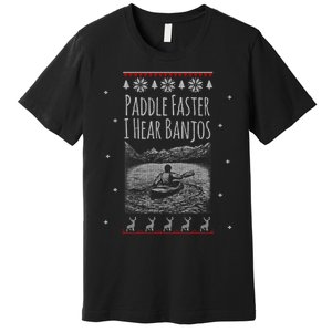 Paddle Faster I Hear Banjos Ugly Canoeing Christmas Sweater Gift Premium T-Shirt