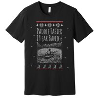 Paddle Faster I Hear Banjos Ugly Canoeing Christmas Sweater Gift Premium T-Shirt