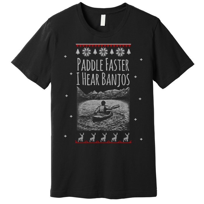 Paddle Faster I Hear Banjos Ugly Canoeing Christmas Sweater Gift Premium T-Shirt