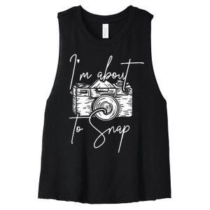 Photography Funny Im About To Snap Photographer Women's Racerback Cropped Tank