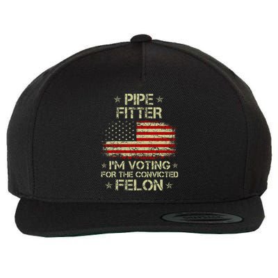 Pipe Fitter IM Voting For The Convicted Felon Wool Snapback Cap