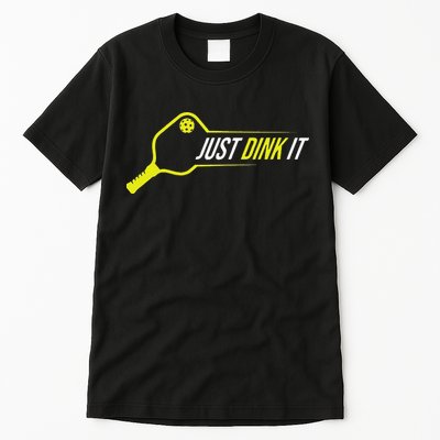 Pickleball Funny Just Dink It Pickleball Men Women Tall T-Shirt