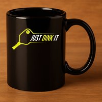 Pickleball Funny Just Dink It Pickleball Men Women 11oz C Handle Ceramic Mug