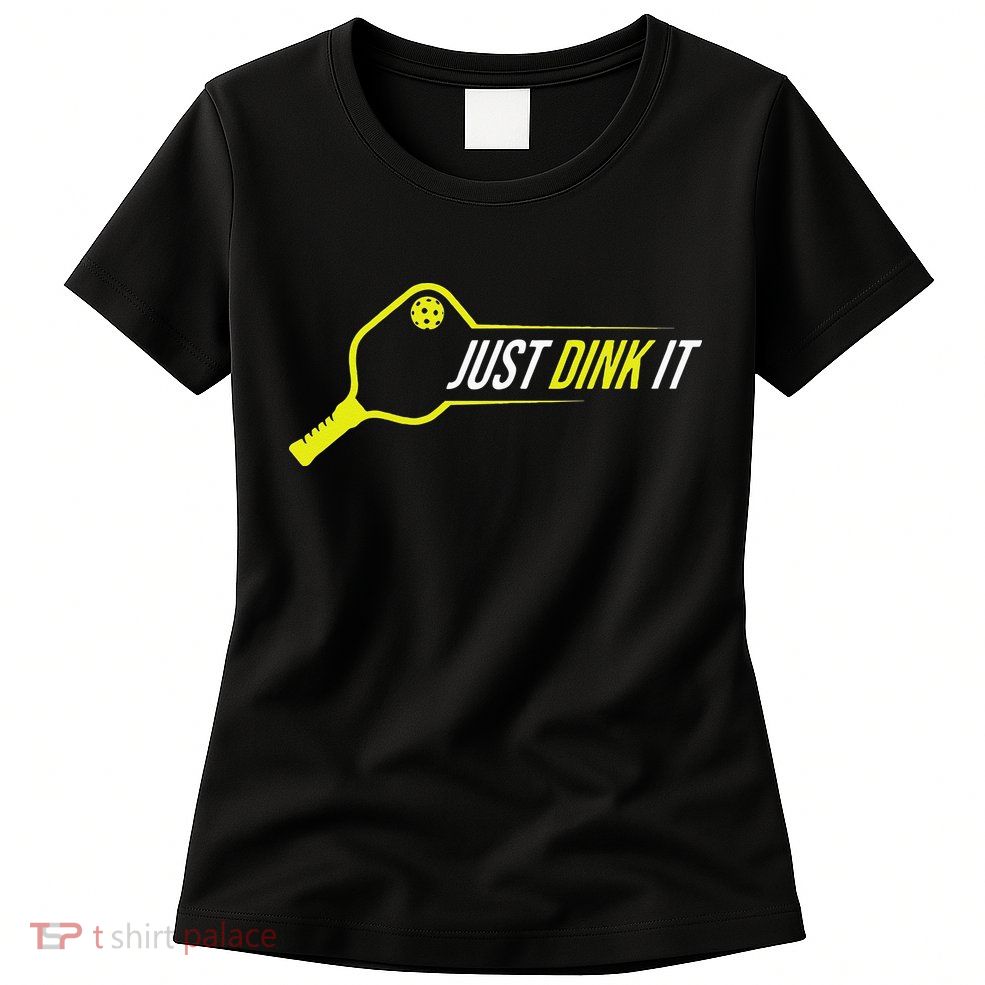 Pickleball Funny Just Dink It Pickleball Men Women Womens T-Shirt