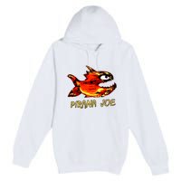 Pirana Fish Joe Funny Fishing Gift Premium Pullover Hoodie