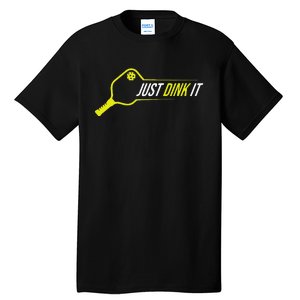 Pickleball  Funny Just Dink It Pickleball Tall T-Shirt