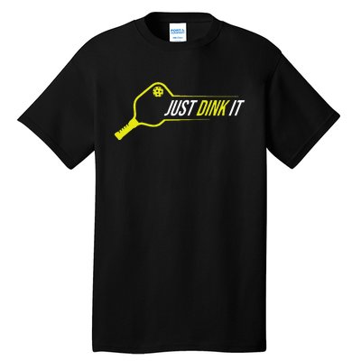 Pickleball  Funny Just Dink It Pickleball Tall T-Shirt