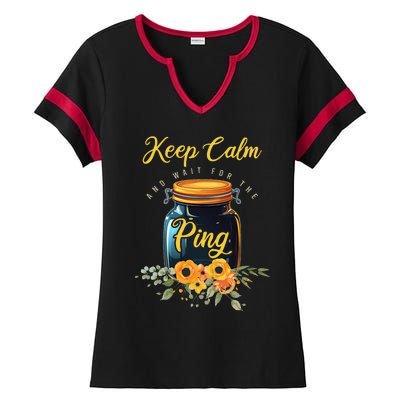 Preserving Food Keep Calm And Wait For The Ping Home Canning Ladies Halftime Notch Neck Tee