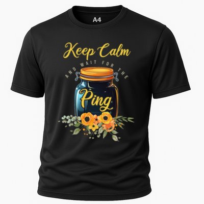 Preserving Food Keep Calm And Wait For The Ping Home Canning Performance Shirt
