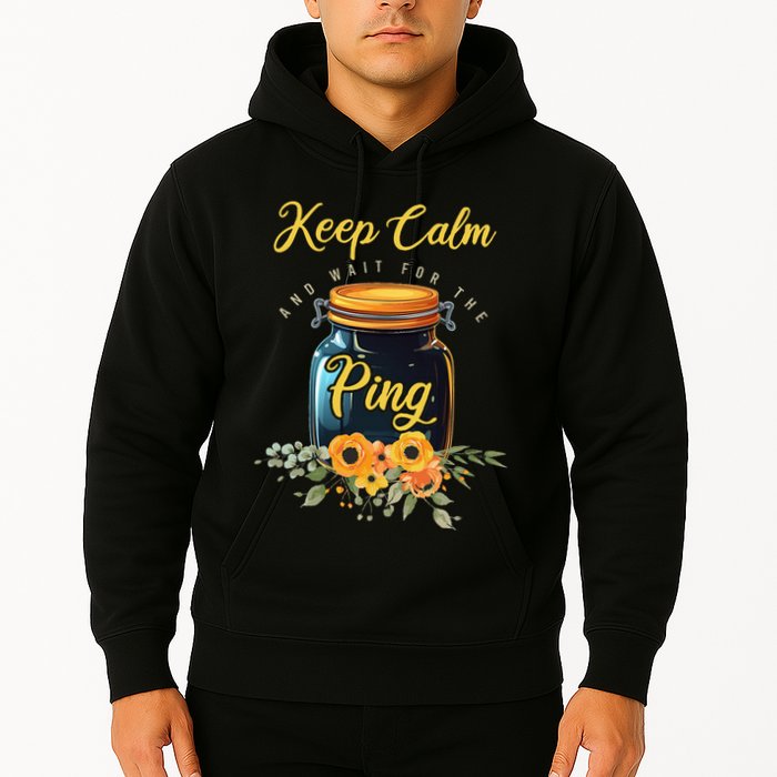 Preserving Food Keep Calm And Wait For The Ping Home Canning Hoodie