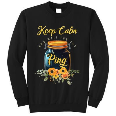 Preserving Food Keep Calm And Wait For The Ping Home Canning Sweatshirt