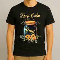 Preserving Food Keep Calm And Wait For The Ping Home Canning T-Shirt
