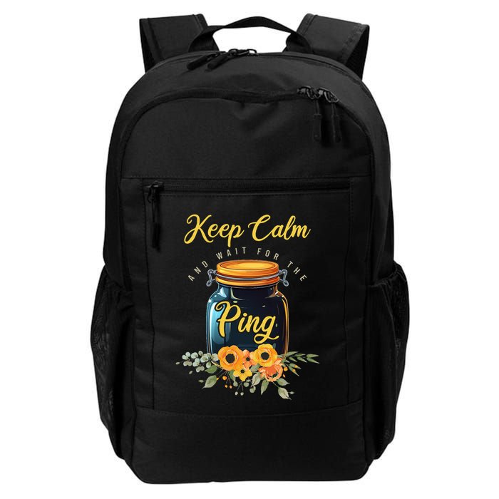 Preserving Food Keep Calm And Wait For The Ping Home Canning Backpack