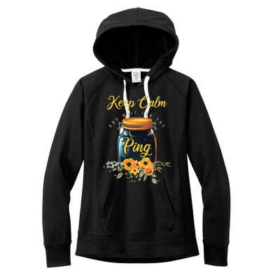 Preserving Food Keep Calm And Wait For The Ping Home Canning Women's Fleece Hoodie