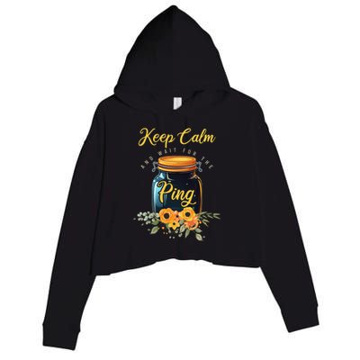 Preserving Food Keep Calm And Wait For The Ping Home Canning Crop Fleece Hoodie