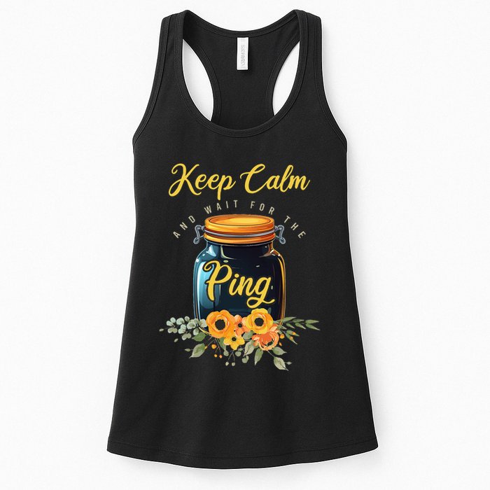 Preserving Food Keep Calm And Wait For The Ping Home Canning Womens Tank Top