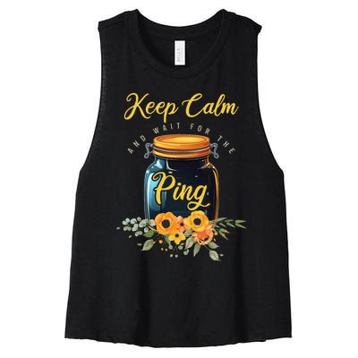 Preserving Food Keep Calm And Wait For The Ping Home Canning Women's Racerback Cropped Tank