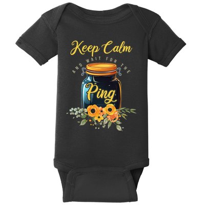Preserving Food Keep Calm And Wait For The Ping Home Canning Baby Bodysuit