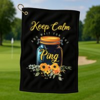 Preserving Food Keep Calm And Wait For The Ping Home Canning Golf Towel
