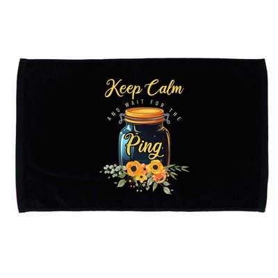 Preserving Food Keep Calm And Wait For The Ping Home Canning Microfiber Hand Towel
