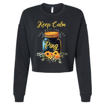 Preserving Food Keep Calm And Wait For The Ping Home Canning Cropped Pullover Crew