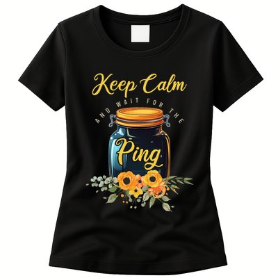 Preserving Food Keep Calm And Wait For The Ping Home Canning Womens T-Shirt