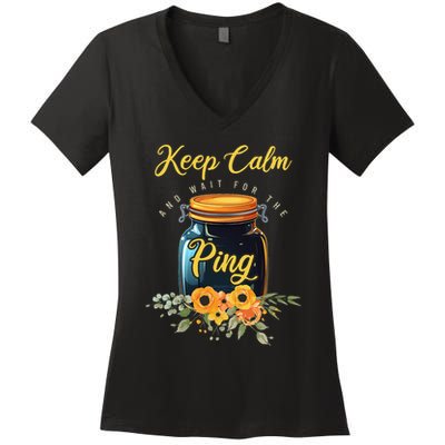 Preserving Food Keep Calm And Wait For The Ping Home Canning Women's V-Neck T-Shirt